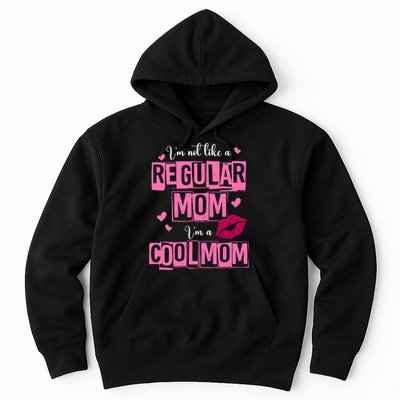 IM Not Like A Regular Mom Funny Mom Hoodie