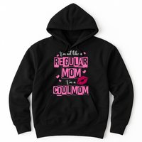 IM Not Like A Regular Mom Funny Mom Hoodie