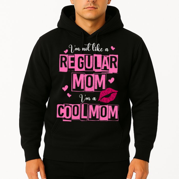 IM Not Like A Regular Mom Funny Mom Hoodie
