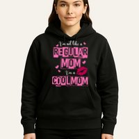 IM Not Like A Regular Mom Funny Mom Hoodie