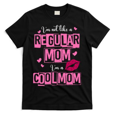 IM Not Like A Regular Mom Funny Mom T-Shirt