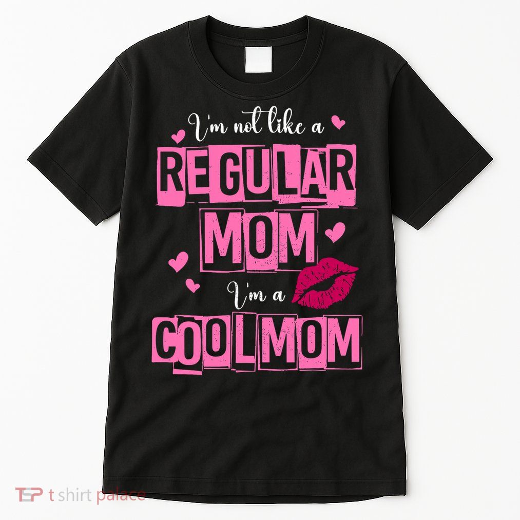 IM Not Like A Regular Mom Funny Mom Tall T-Shirt