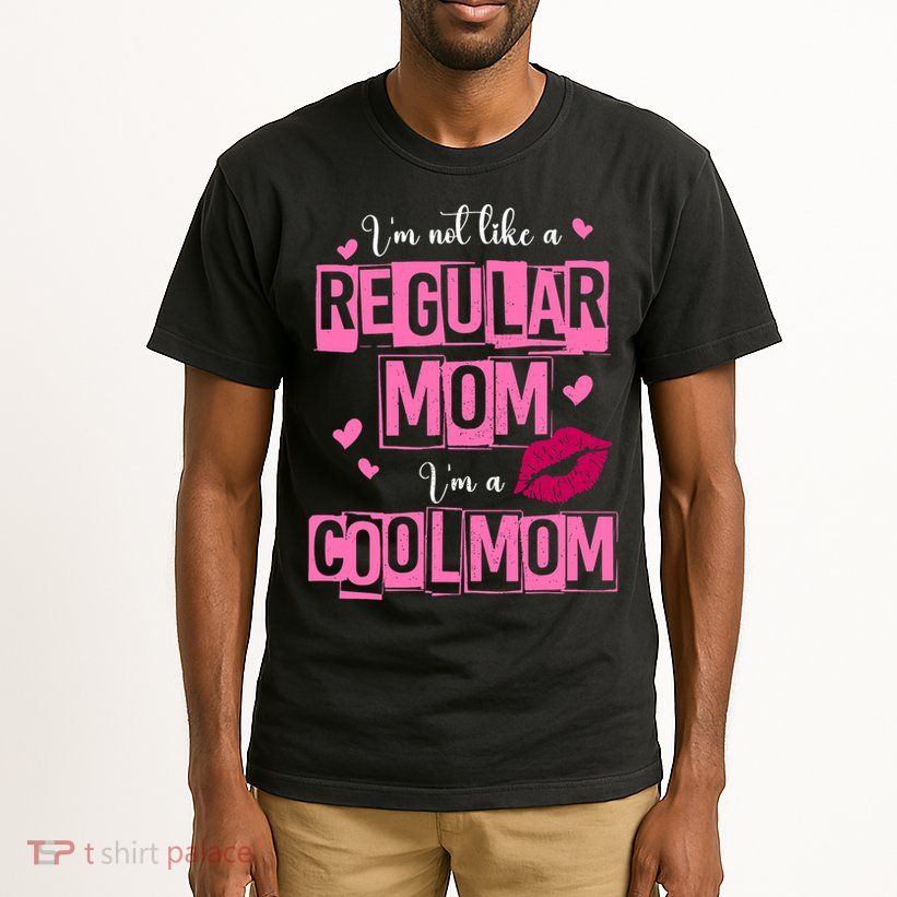 IM Not Like A Regular Mom Funny Mom Tall T-Shirt
