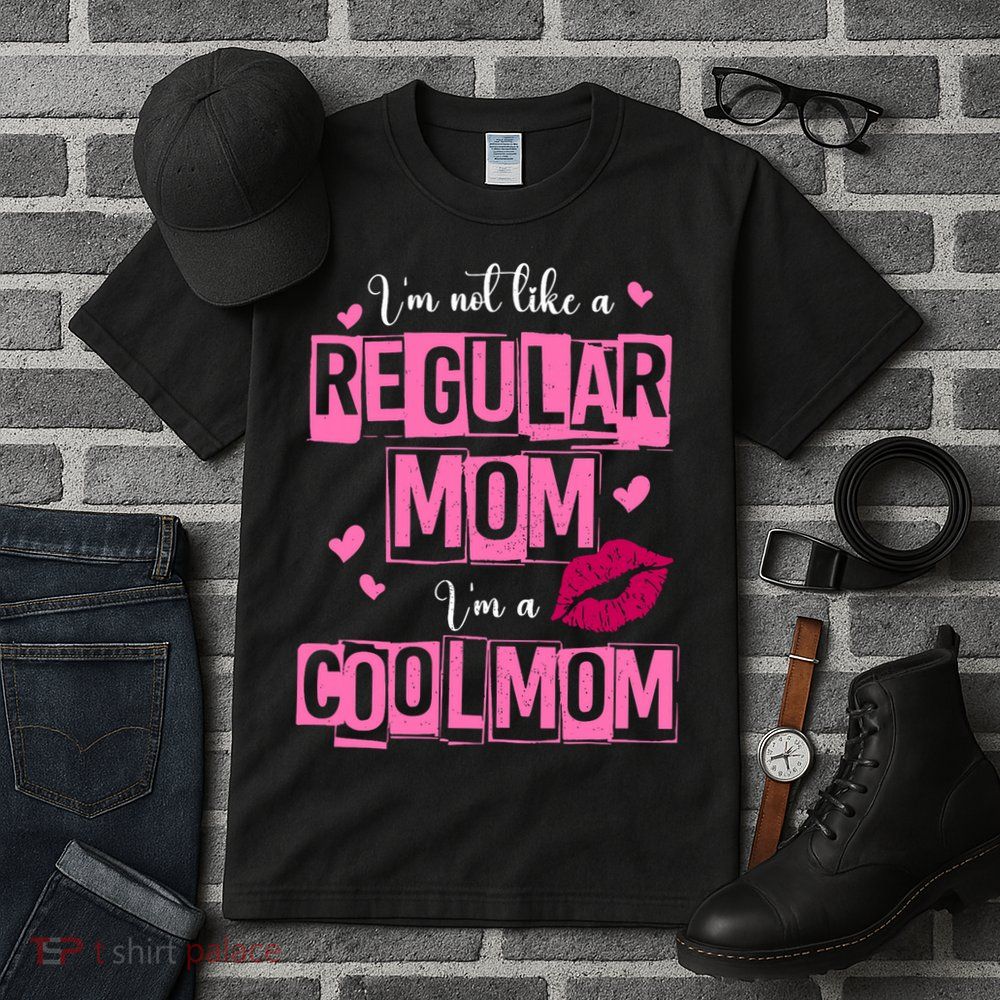 IM Not Like A Regular Mom Funny Mom Tall T-Shirt