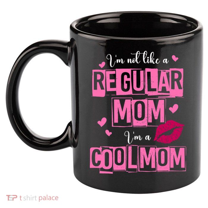 IM Not Like A Regular Mom Funny Mom 11oz C Handle Ceramic Mug