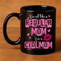 IM Not Like A Regular Mom Funny Mom 11oz C Handle Ceramic Mug