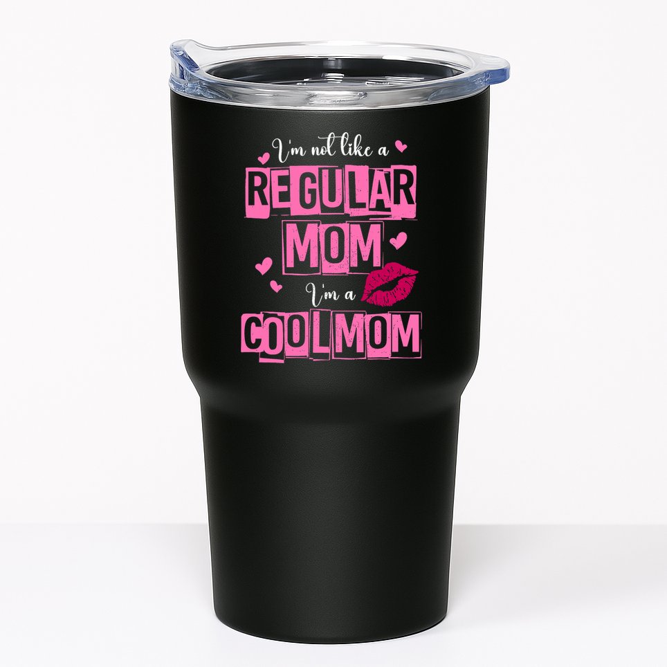 IM Not Like A Regular Mom Funny Mom Tumbler