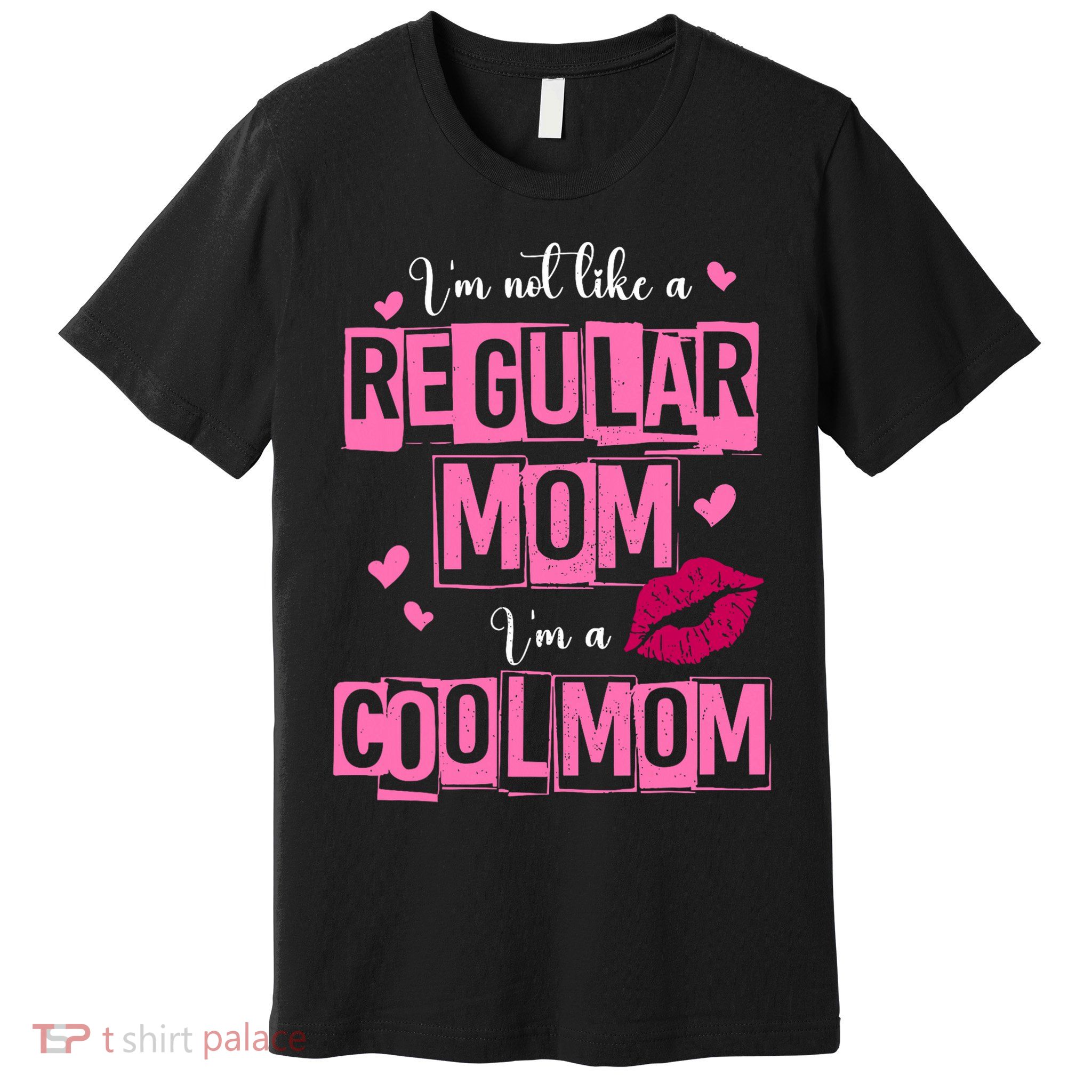 IM Not Like A Regular Mom Funny Mom Premium T-Shirt