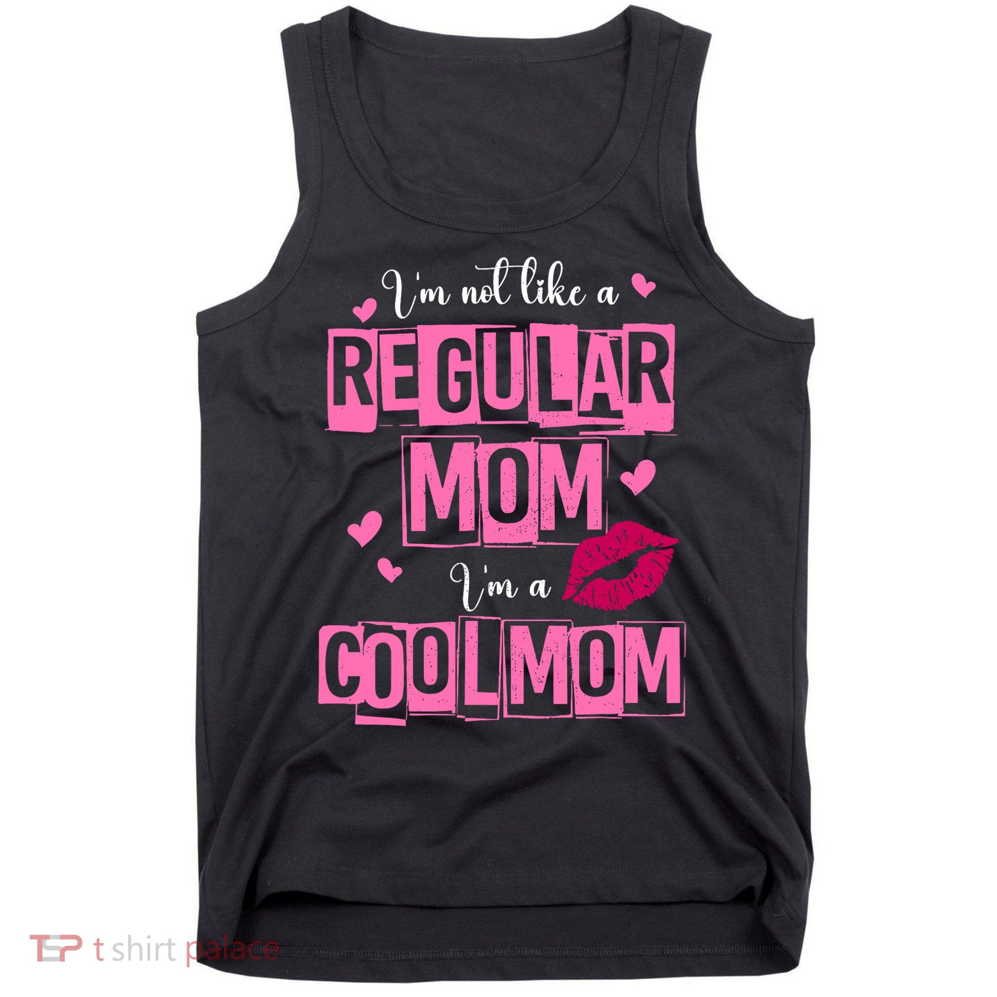 IM Not Like A Regular Mom Funny Mom Tank Top