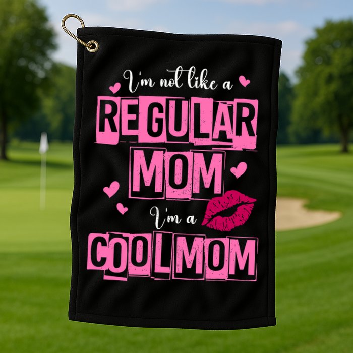 IM Not Like A Regular Mom Funny Mom Golf Towel
