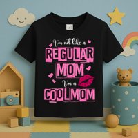 IM Not Like A Regular Mom Funny Mom Toddler T-Shirt