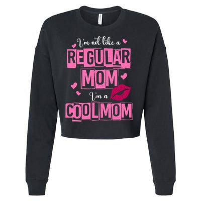 IM Not Like A Regular Mom Funny Mom Cropped Pullover Crew