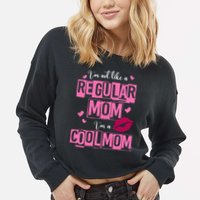 IM Not Like A Regular Mom Funny Mom Cropped Pullover Crew