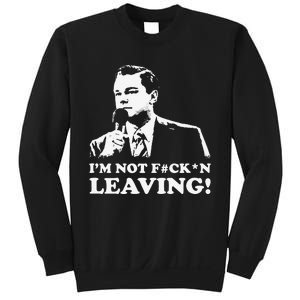 I'm not leaving Sweatshirt