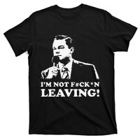 I'm not leaving T-Shirt