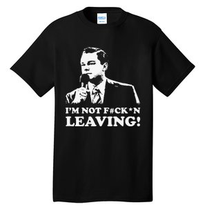 I'm not leaving Tall T-Shirt