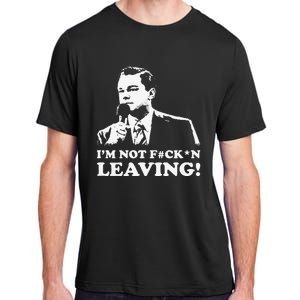 I'm not leaving Adult ChromaSoft Performance T-Shirt