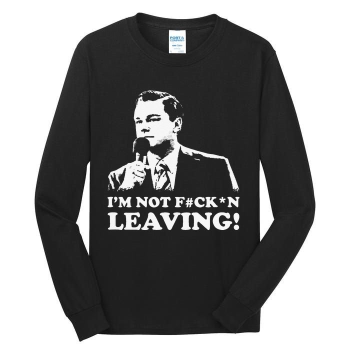 I'm not leaving Tall Long Sleeve T-Shirt