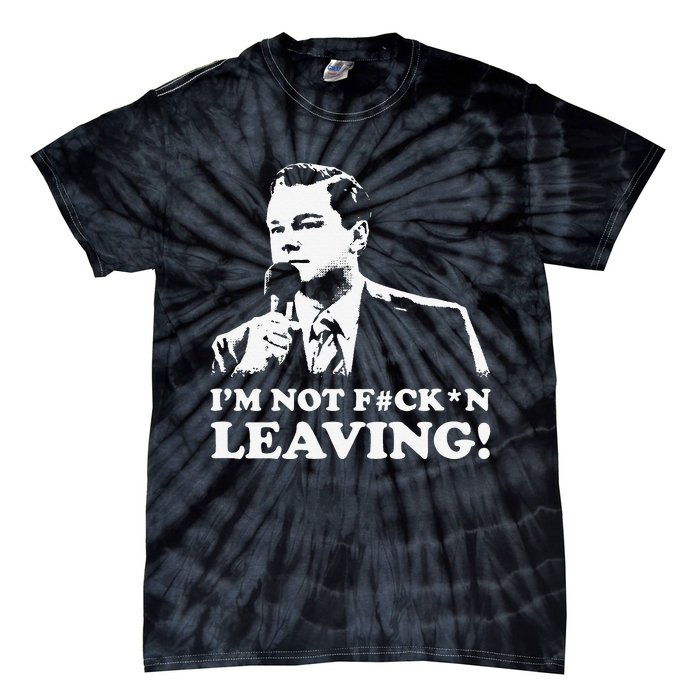 I'm not leaving Tie-Dye T-Shirt