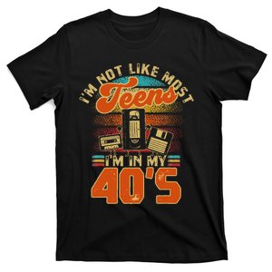 I’M Not Like Most Teens I’M In My 40s For A 1980s T-Shirt