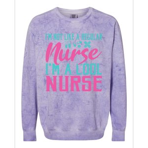 Im Not Like A Regular Nurse Im A Cool Nurse Hospital Nursing Gift Colorblast Crewneck Sweatshirt