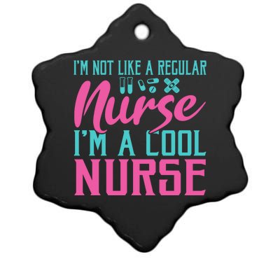 Im Not Like A Regular Nurse Im A Cool Nurse Hospital Nursing Gift Ceramic Star Ornament