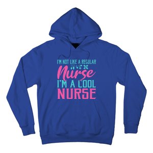 Im Not Like A Regular Nurse Im A Cool Nurse Hospital Nursing Gift Hoodie