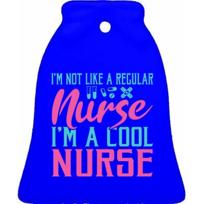 Im Not Like A Regular Nurse Im A Cool Nurse Hospital Nursing Gift Ceramic Bell Ornament