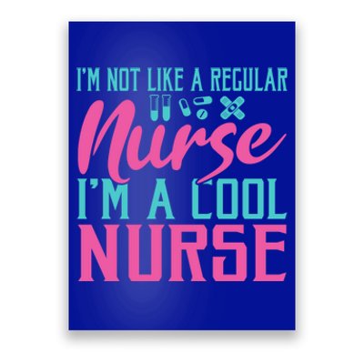 Im Not Like A Regular Nurse Im A Cool Nurse Hospital Nursing Gift Poster