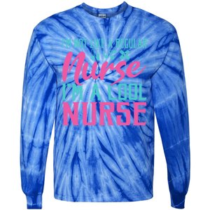 Im Not Like A Regular Nurse Im A Cool Nurse Hospital Nursing Gift Tie-Dye Long Sleeve Shirt