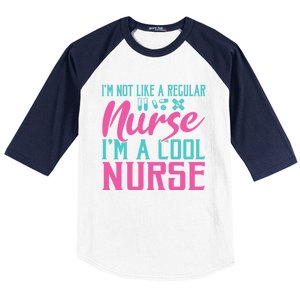 Im Not Like A Regular Nurse Im A Cool Nurse Hospital Nursing Gift Baseball Sleeve Shirt