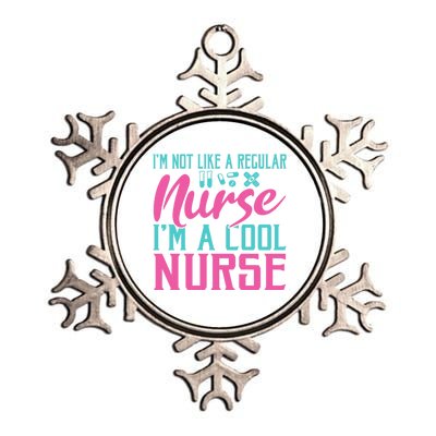 Im Not Like A Regular Nurse Im A Cool Nurse Hospital Nursing Gift Metallic Star Ornament