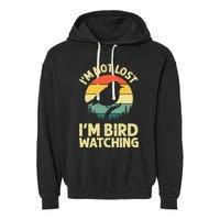 IM Not Lost IM Bird Wat Ching Bird Watcher Birder Garment-Dyed Fleece Hoodie