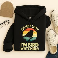 IM Not Lost IM Bird Wat Ching Bird Watcher Birder Hoodie