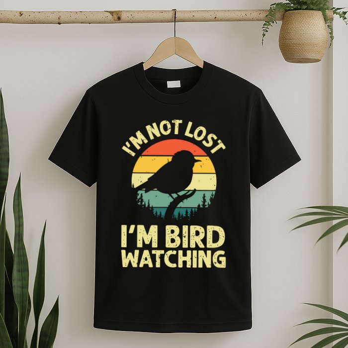 IM Not Lost IM Bird Wat Ching Bird Watcher Birder T-Shirt