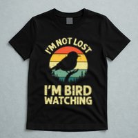 IM Not Lost IM Bird Wat Ching Bird Watcher Birder T-Shirt