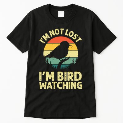 IM Not Lost IM Bird Wat Ching Bird Watcher Birder Tall T-Shirt
