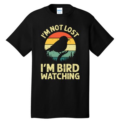 IM Not Lost IM Bird Wat Ching Bird Watcher Birder Tall T-Shirt