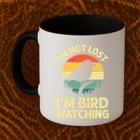 IM Not Lost IM Bird Wat Ching Bird Watcher Birder Mug