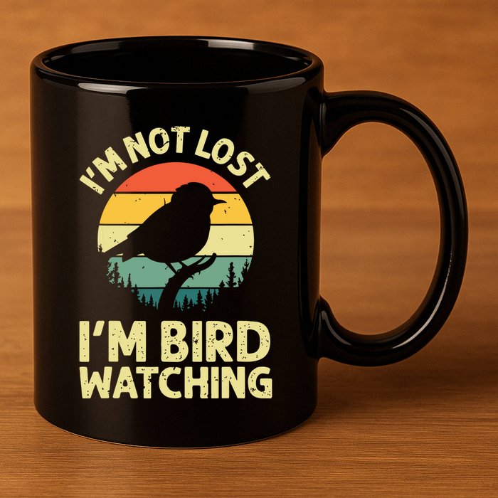 IM Not Lost IM Bird Wat Ching Bird Watcher Birder 11oz C Handle Ceramic Mug