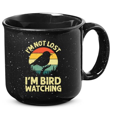IM Not Lost IM Bird Wat Ching Bird Watcher Birder 15oz Campfire Ceramic Mug