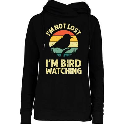 IM Not Lost IM Bird Wat Ching Bird Watcher Birder Womens Funnel Neck Pullover Hood