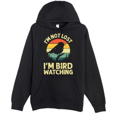 IM Not Lost IM Bird Wat Ching Bird Watcher Birder Premium Pullover Hoodie