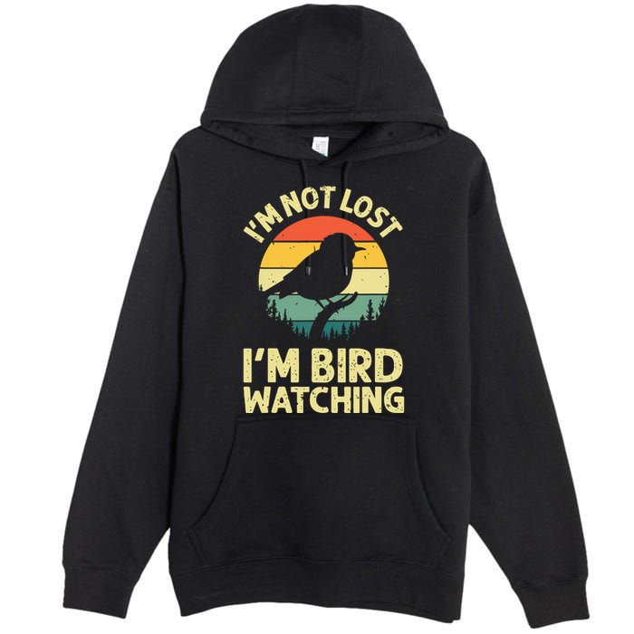 IM Not Lost IM Bird Wat Ching Bird Watcher Birder Premium Pullover Hoodie
