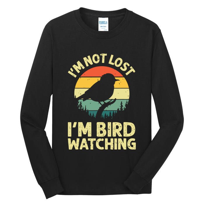 IM Not Lost IM Bird Wat Ching Bird Watcher Birder Tall Long Sleeve T-Shirt
