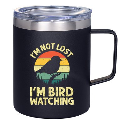 IM Not Lost IM Bird Wat Ching Bird Watcher Birder 12oz Stainless Steel Coffee Mug