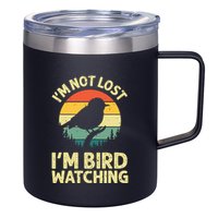 IM Not Lost IM Bird Wat Ching Bird Watcher Birder 12oz Stainless Steel Coffee Mug