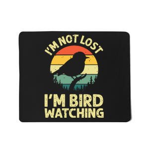 IM Not Lost IM Bird Wat Ching Bird Watcher Birder Mousepad