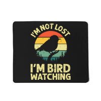 IM Not Lost IM Bird Wat Ching Bird Watcher Birder Mousepad