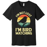IM Not Lost IM Bird Wat Ching Bird Watcher Birder Premium T-Shirt